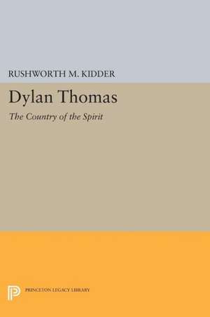 Dylan Thomas – The Country of the Spirit de Rushworth M. Kidder