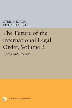 The Future of the International Legal Order, Vol 2 – Wealth and Resources de Cyril E. Black