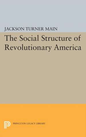 Social Structure of Revolutionary America de Jackson Turner Main