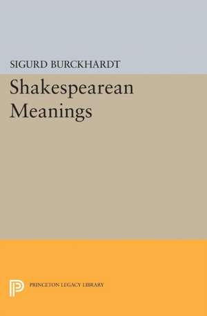 Shakespearean Meanings de Sigurd Burckhardt