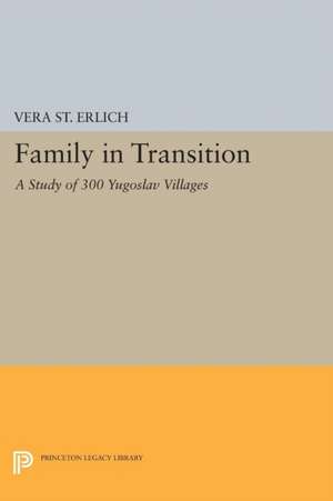 Family in Transition – A Study of 300 Yugoslav Villages de Vera St. Erlich