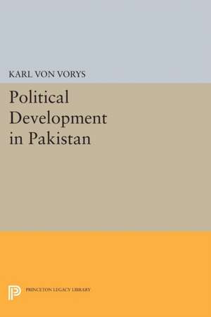 Political Development in Pakistan de Karl Von Vorys