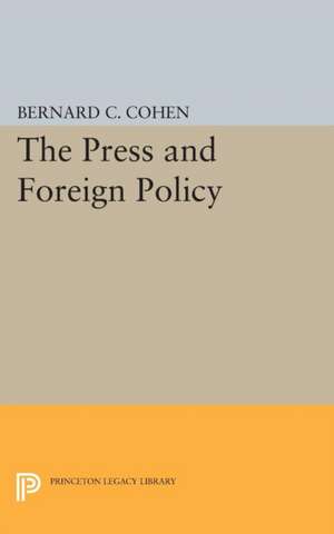 Press and Foreign Policy de Bernard Cecil Cohen