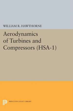 Aerodynamics of Turbines and Compressors. (HSA–1), Volume 1 de William R. Hawthorne