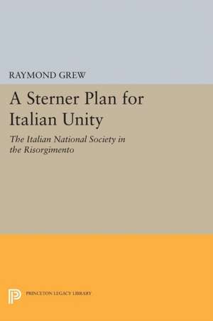 A Sterner Plan for Italian Unity de Raymond Grew