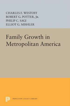 Family Growth in Metropolitan America de Charles F. Westoff