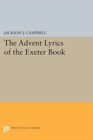 Advent Lyrics of the Exeter Book de Jackson J. Campbell