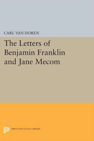 Letters of Benjamin Franklin and Jane Mecom de Carl Van Doren