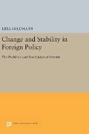 Change and Stability in Foreign Policy – The Problems and Possibilities of Detente de Kjell Goldmann