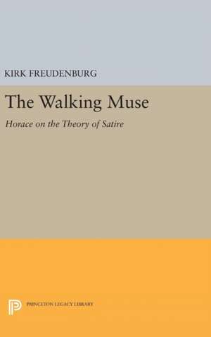 The Walking Muse – Horace on the Theory of Satire de Kirk Freudenburg