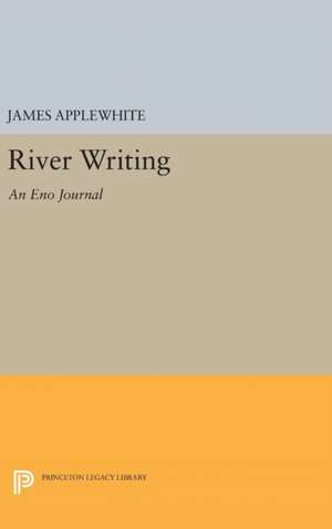 River Writing – An Eno Journal de James Applewhite