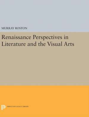 Renaissance Perspectives in Literature and the Visual Arts de Murray Roston