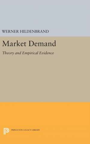 Market Demand – Theory and Empirical Evidence de Werner Hildenbrand