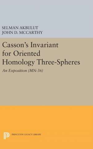 Casson`s Invariant for Oriented Homology Three–S – An Exposition. (MN–36) de Selman Akbulut