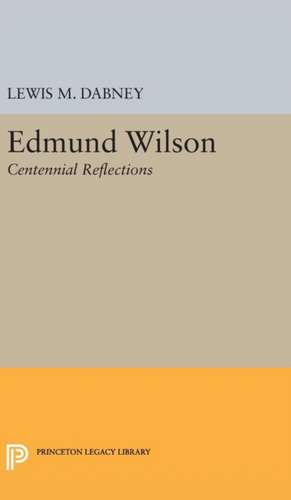 Edmund Wilson – Centennial Reflections de Lewis M. Dabney