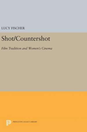 Shot/Countershot – Film Tradition and Women`s Cinema de Lucy Fischer