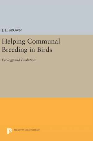 Helping Communal Breeding in Birds – Ecology and Evolution de J. L. Brown