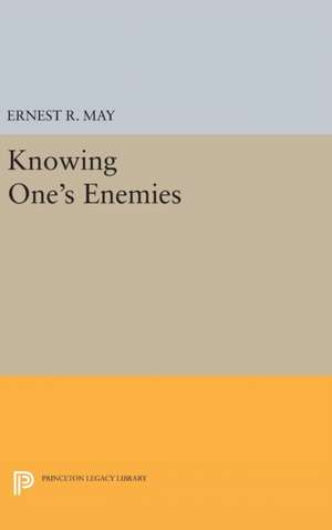 Knowing One`s Enemies de Ernest R. May