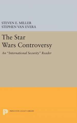 The Star Wars Controversy – An International Security Reader de Steven E. Miller