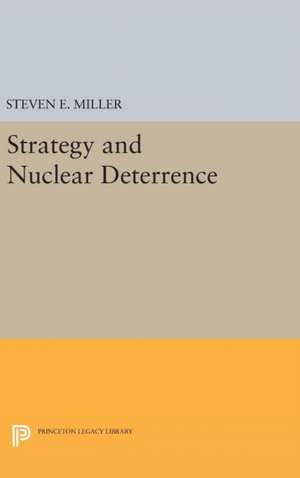 Strategy and Nuclear Deterrence de Steven E. Miller