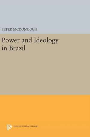 Power and Ideology in Brazil de Peter McDonough