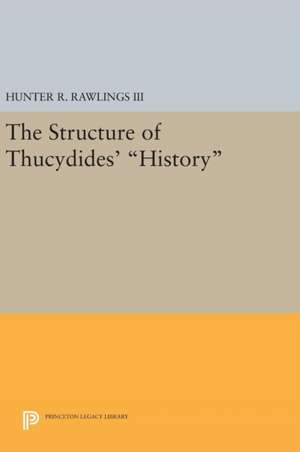 The Structure of Thucydides` History de Hunter R. Rawlings