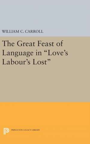 The Great Feast of Language in Love`s Labour`s Lost de William C. Carroll