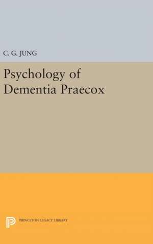 Psychology of Dementia Praecox de C. G. Jung