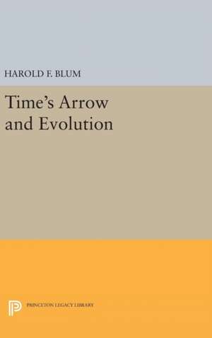 Time's Arrow and Evolution de Harold Francis Blum