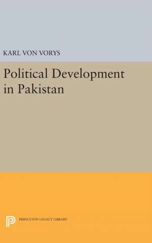 Political Development in Pakistan de Karl Von Vorys