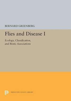 Flies and Disease – I. Ecology, Classification, and Biotic Associations de Bernard Greenberg