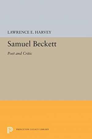 Samuel Beckett – Poet and Critic de Lawrence E. Harvey