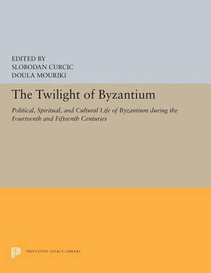 The Twilight of Byzantium – Aspects of Cultural and Religious History in the Late Byzantine Empire de Slobodan Curcic