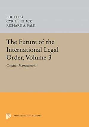 The Future of the International Legal Order, Volume 3 – Conflict Management de Cyril E. Black