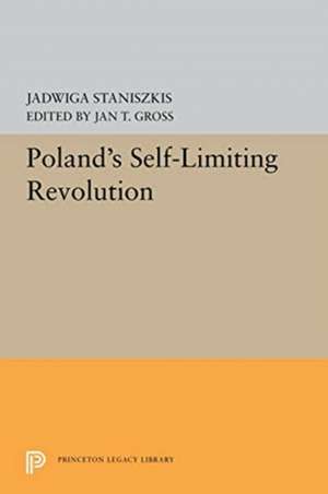 Poland`s Self–Limiting Revolution de Jadwiga Staniszkis