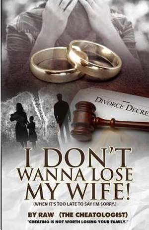 I Don't Wanna Lose My Wife! de Raw the Cheatologist