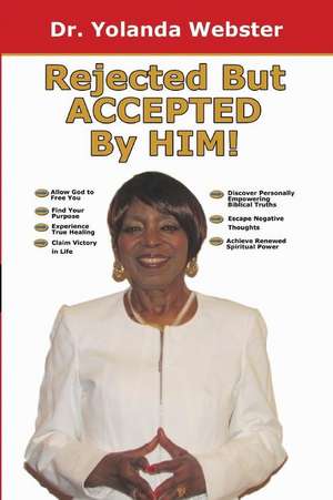 Rejected, But Accepted by Him! de Dr Yolanda Webster