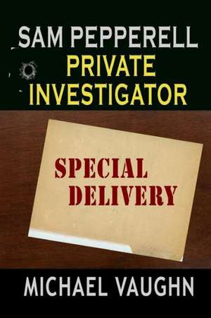 Sam Pepperell Private Investigator: Special Delivery de Michael Vaughn