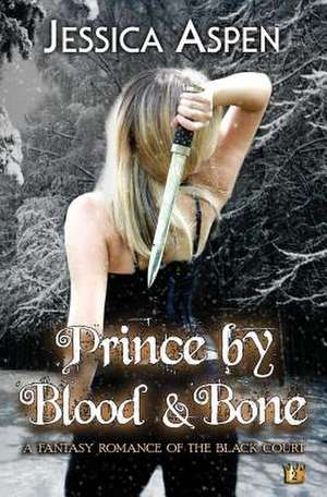 Prince by Blood and Bone de Jessica Aspen