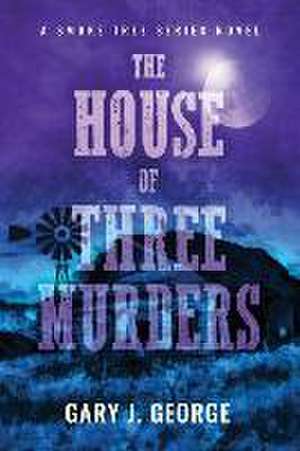 The House of Three Murders: A Smoke Tree Series Novel de Gary J. George