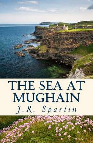 The Sea at Mughain de J. R. Sparlin