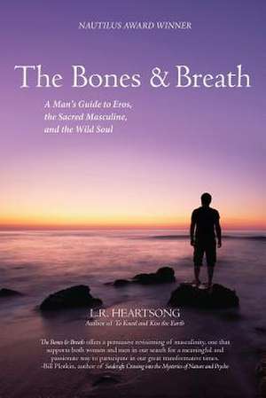 The Bones and Breath de L R Heartsong