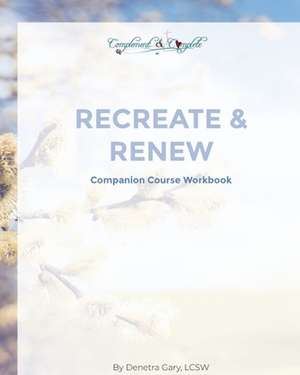 Recreate and Renew de Denetra Gary
