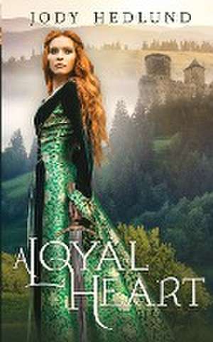 A Loyal Heart de Jody Hedlund