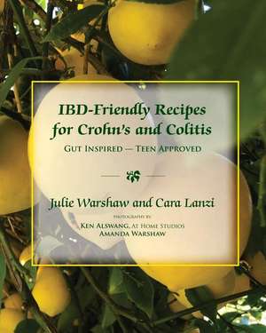 IBD-Friendly Recipes for Crohn's and Colitis: Gut Inspired - Teen Approved de Cara Lanzi