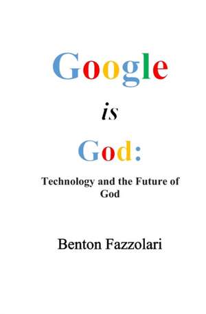 Google is God de Benton Fazzolari