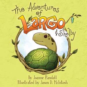 The Adventures of Largo and Shelby de Joanne M Randall