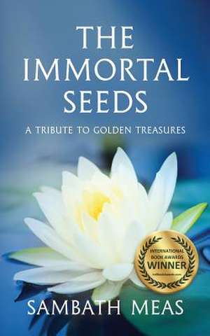 The Immortal Seeds de Sambath Meas