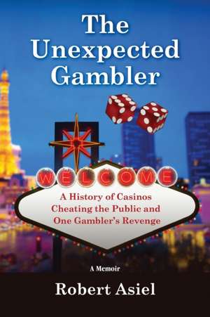 The Unexpected Gambler de Robert Asiel