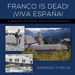 Franco Is Dead! Viva España! de Barbara Strelke